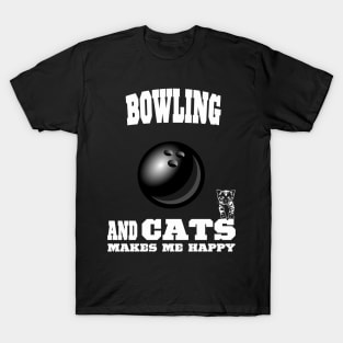 The Bowling Ball And Cats Makes Me Happy T-Shirt